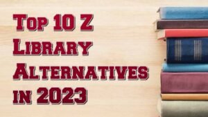 Top 10 Z Library Alternatives In 2023